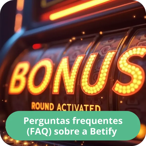 Perguntas frequentes (FAQ) sobre a Betify