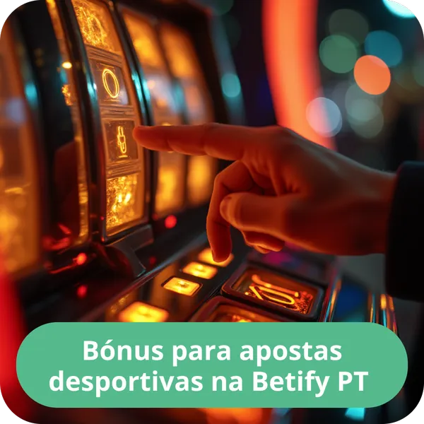 Bónus para apostas desportivas na Betify PT